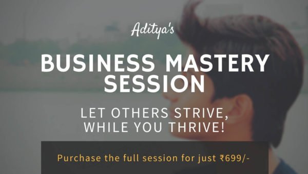 Aditya's Business Mastery Session