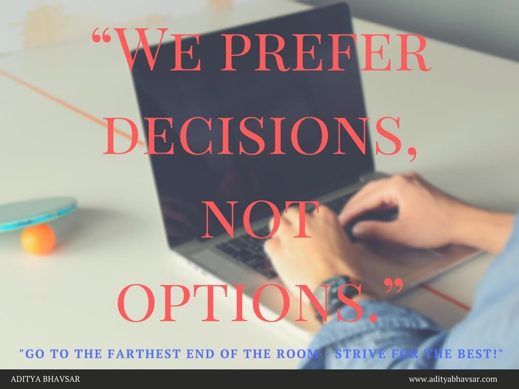 We prefer decisions not options