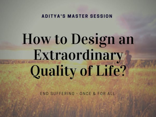 How to Design an Extraordinary quality of life